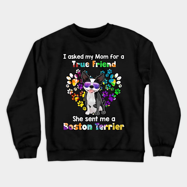 I Asked My Mom For A true Friend She Sent Me A bos Crewneck Sweatshirt by Elsie